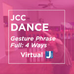 JCC Dance: Full Gesture Phrase, 4 ways